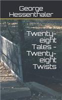Twenty-eight Tales - Twenty-eight Twists