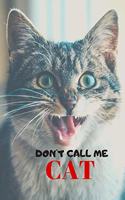 Don't call me cat