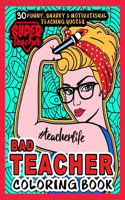 Bad Teacher Coloring Book # Teacher life: More than 30 Funny, Snarky & Motivational Teaching Quotes inside this Single Sided Hilarious Adult Coloring book for Super Teachers - An awesome gif