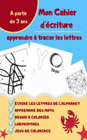 Mon Cahier d'écriture - Apprendre à tracer les lettres: Apprendre à écrire et reconnaitre les lettres de l'alphabet - Tracer des formes et apprendre des mots - Dès 3 ans