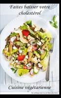 Faites baisser votre cholestérol, cuisine végétarienne