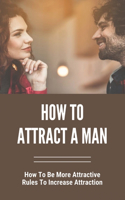 How To Attract A Man