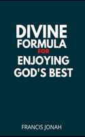 Divine Formula For Enjoying God's Best