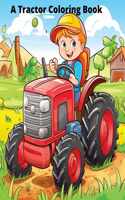 Tractor Coloring Book Farm Coloring Book Vehicles Coloring Book For Kids Ages 2-5