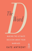 D Word: Making the Ultimate Decision about Your Marriage
