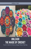 Unleash the Magic of Crochet: Your Go To Book for 20 Granny Hexagon Patterns Made Easy