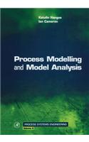 Process Modelling and Model Analysis: (4 Process Systems Engineering)