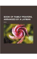 Book of Family Prayers, Arranged by a Layman