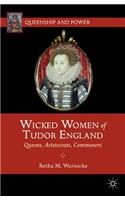 Wicked Women of Tudor England