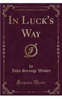 In Luck's Way (Classic Reprint)