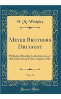 Meyer Brothers Druggist, Vol. 35: Published Monthly in the Interests of the Entire Drug Trade; August, 1914 (Classic Reprint)
