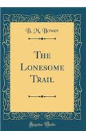 The Lonesome Trail (Classic Reprint)