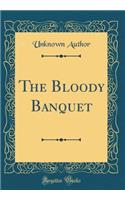 The Bloody Banquet (Classic Reprint)