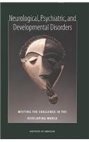 Neurological, Psychiatric, and Developmental Disorders: Meeting the Challenge in the Developing World