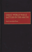 Great World War II Battles in the Arctic