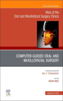 Guided Oral and Maxillofacial Surgery an Issue of Atlas of the Oral & Maxillofacial Surgery Clinics