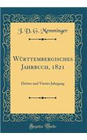 WÃ¼rttembergisches Jahrbuch, 1821: Dritter Und Vierter Jahrgang (Classic Reprint)