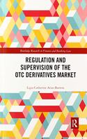 Regulation and Supervision of the OTC Derivatives Market