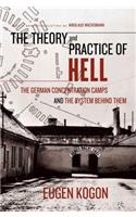 Theory and Practice of Hell: The German Concentration Camps and the System Behind Them