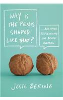 Why Is the Penis Shaped Like That?