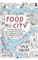 Food and the City: New York's Professional Chefs, Restaurateurs, Line Cooks, Street Vendors, and Purveyors Talk about What They Do and Why They Do It