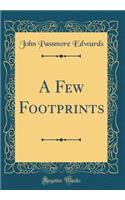 A Few Footprints (Classic Reprint)