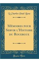 MÃ©moires Pour Servir l'Histoire Du Rouergue (Classic Reprint)