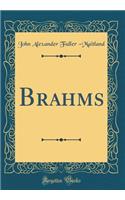 Brahms (Classic Reprint)