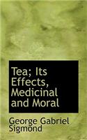 Tea; Its Effects, Medicinal and Moral