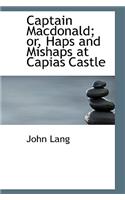 Captain MacDonald; Or, Haps and Mishaps at Capias Castle