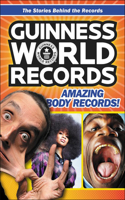 Guinness World Records: Amazing Body Records! 100 Mind-Blowing Body Records from