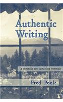 Authentic Writing a Memoir on Creating Memoir