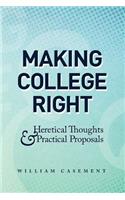 Making College Right: Heretical Thoughts & Practical Proposals