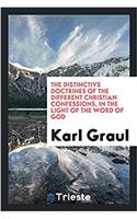 The Distinctive Doctrines of the Different Christian Confessions, in the Light of the Word of God