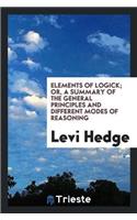 Elements of Logick; Or, a Summary of the General Principles and Different Modes of Reasoning