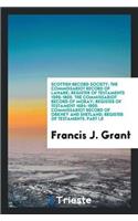 Scottish Record Society; The Commissariot Record of Lanark; Register of Testaments 1595-1800. the Commissariot Record of Moray; Register of Testament 1684-1800. Commissariot Record of Orkney and Shetland; Register of Testaments. Part I, II