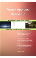 Privacy Approach Bottom Up A Complete Guide - 2020 Edition