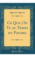 Ce Que j'Ai Vu au Temps du Panama (Classic Reprint)