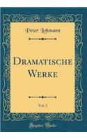 Dramatische Werke, Vol. 3 (Classic Reprint)