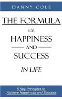 Formula for Happiness and Success in Life