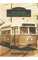 Southeastern Pennsylvania Trolleys, Southeawstern Pennsylvania