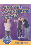 Why Are You Picking on Me?: Dealing with Bullies(Slim Goodbody's Life Skills 101)
