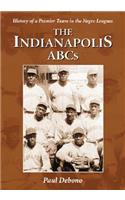 The Indianapolis ABCs: History of a Premier Team in the Negro Leagues(English)