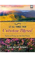 Let All Things Their Creator Bless!