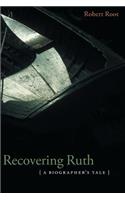 Recovering Ruth: A Biographer's Tale