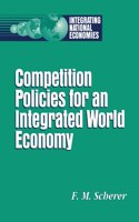 Competition Policies for an Integrated World Economy