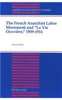 French Anarchist Labor Movement and «La Vie Ouvrière, » 1909-1914