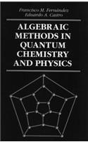 Algebraic Methods in Quantum Chemistry and Physics