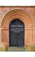 Watts Chapel: A Guide to the Symbols of Mary Watts' Arts and Crafts Masterpiece