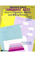 Standards-Based Language Arts: Graphic Organizers, Rubrics, and Writing Prompts for Middle Grade Students